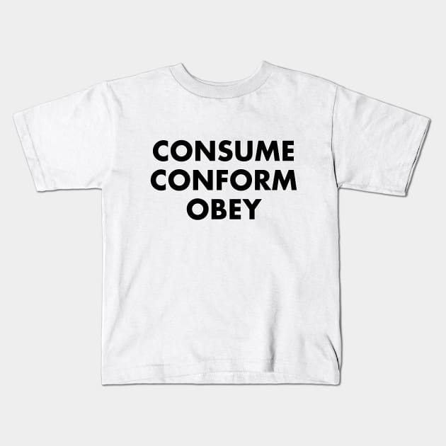 CONSUME CONFORM OBEY Kids T-Shirt by jbensch